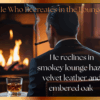 He Who Recreates in the Lounge
